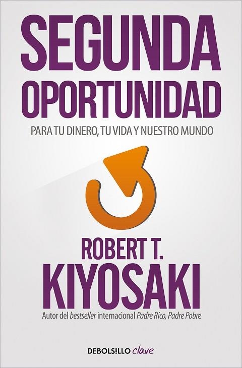 SEGUNDA OPORTUNIDAD PARA TU DINERO, TU VIDA Y NUESTRO MUNDO | 9788466356046 | KIYOSAKI, ROBERT T.