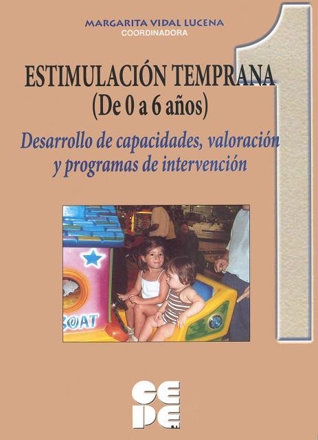 ESTIMULACIÓN TEMPRANA (DE 0 A 6 AÑOS). 1 . PERSPECTIVA HISTÓRICO-CIENTÍFICA-SOCIAL | 9788478695416 | VIDAL LUCENA, MARGARITA