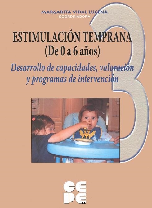 ESTIMULACIÓN TEMPRANA (DE 0 A 6 AÑOS). 3 VALORACIÓN TEMPRANA DEL DESARROLLO Y PR | 9788478695409 | VIDAL LUCENA, MARGARITA