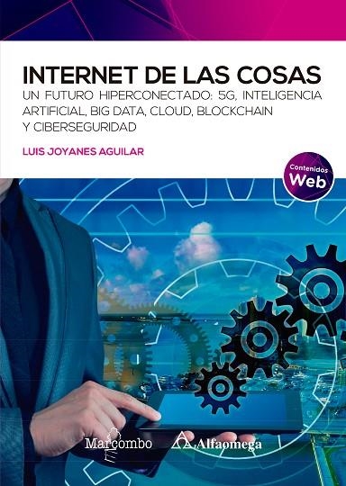 INTERNET DE LAS COSAS. UN FUTURO HIPERCONECTADO: 5G, INTELIGENCIA ARTIFICIAL, BIG DATA, CLOUD, BLOCKCHA | 9788426733214 | JOYANES AGUILAR, LUIS