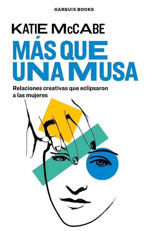 MÁS QUE UNA MUSA. RELACIONES CREATIVAS QUE ECLIPSARON A LAS MUJERES | 9788412332612 | MCCABE, KATIE