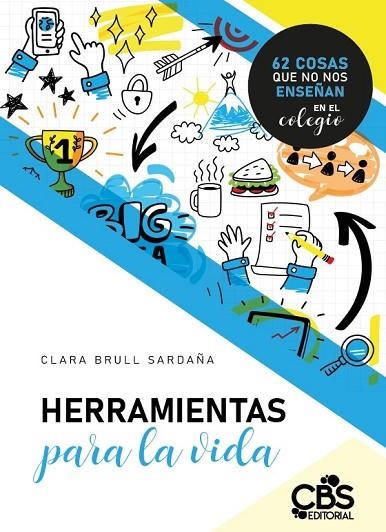 HERRAMIENTAS PARA LA VIDA. 62 COSAS QUE NO NOS ENSEÑAN EN EL COLEGIO | 9788412016932 | BRULL SARDAÑA, CLARA