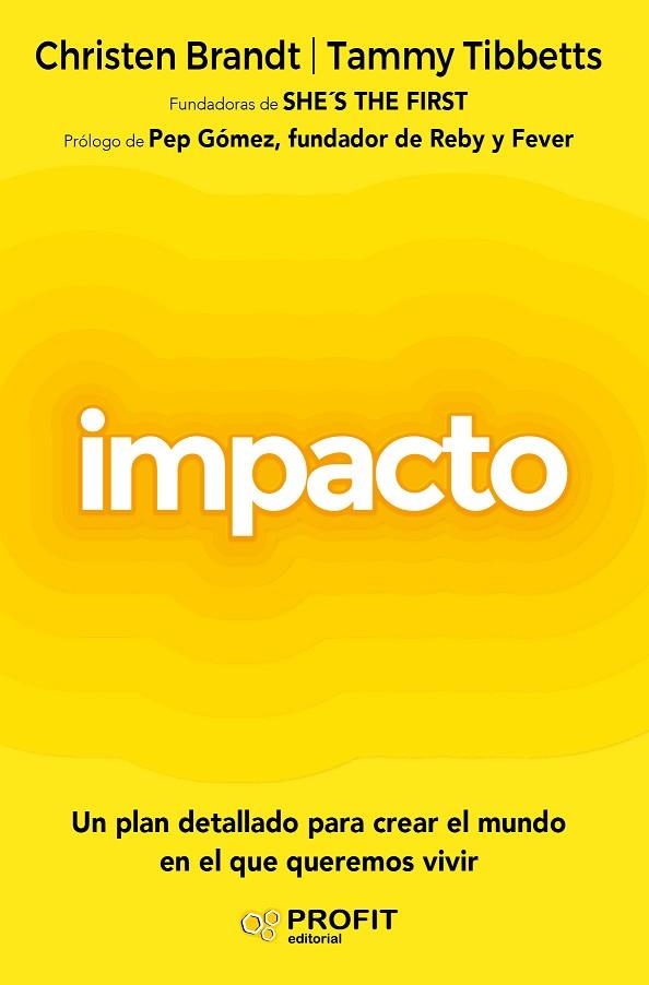 IMPACTO. UN PLAN DETALLADO PARA CREAR EL MUNDO EN EL QUE QUEREMOS VIVIR | 9788418464409 | BRANDT, CHRISTEN/TIBBETTS, TAMMY