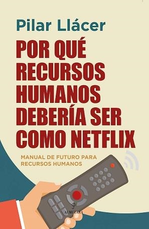 POR QUÉ RECURSOS HUMANOS DEBERÍA SER COMO NETFLIX | 9788418757655 | LLACER CENTENO, PILAR