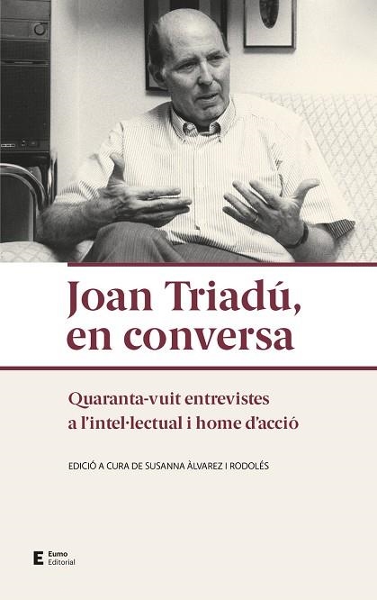 JOAN TRIADÚ, EN CONVERSA QUARANTA-VUIT ENTREVISTES A L'INTEL·LECTUAL I HOME D'ACCIÓ | 9788497667432 | ÀLVAREZ RODOLÉS, SUSANNA