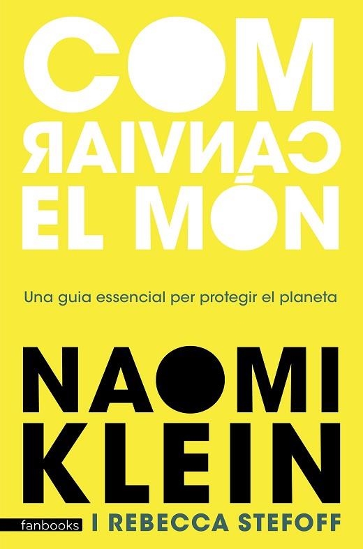 COM CANVIAR EL MÓN. UNA GUIA ESSENCIAL PER PROTEGIR EL PLANETA | 9788418327636 | KLEIN, NAOMI