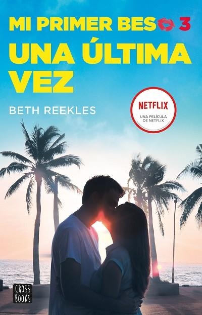  UNA ÚLTIMA VEZ  MI PRIMER BESO 3. | 9788408236863 | REEKLES, BETH