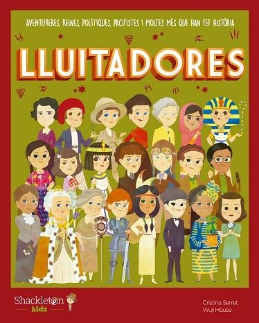 LLUITADORES AVENTURERES, REINES, POLÍTIQUES, PACIFISTES I MOLTES MÉS QUE HAN FET HISTÒRIA | 9788413610702 | SERRET, CRISTINA