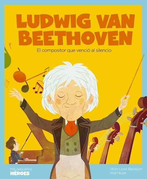 LUDWIG VAN BEETHOVEN EL COMPOSITOR QUE VENCIÓ AL SILENCIO | 9788413610658 | LLORET BLACKBURN, VÍCTOR