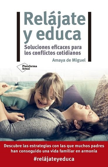 RELÁJATE Y EDUCA. SOLUCIONES EFICACES PARA LOS CONFLICTOS COTIDIANOS | 9788418582622 | DE MIGUEL, AMAYA