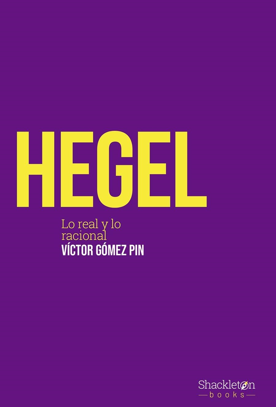 HEGEL LO REAL Y LO RACIONAL | 9788413610719 | GÓMEZ PIN, VÍCTOR