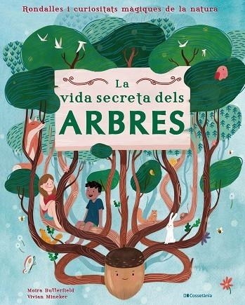 LA VIDA SECRETA DELS ARBRES. RONDALLES I CURIOSITATS MÀGIQUES DE LA NATURA | 9788413560427 | BUTTERFIELD, MOIRA