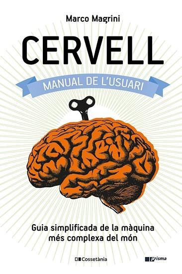 CERVELL: MANUAL DE L'USUARI. GUIA SIMPLIFICADA DE LA MÀQUINA MÉS COMPLEXA DEL MÓN | 9788413560625 | MAGRINI, MARCO