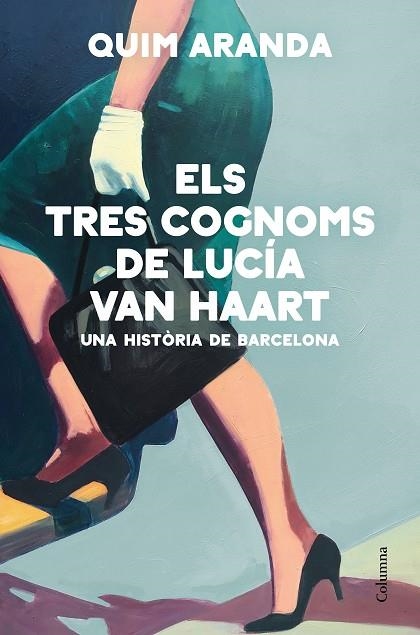 ELS TRES COGNOMS DE LUCÍA VAN HAART. UNA HISTORIA DE BARCELONA | 9788466428170 | ARANDA, QUIM