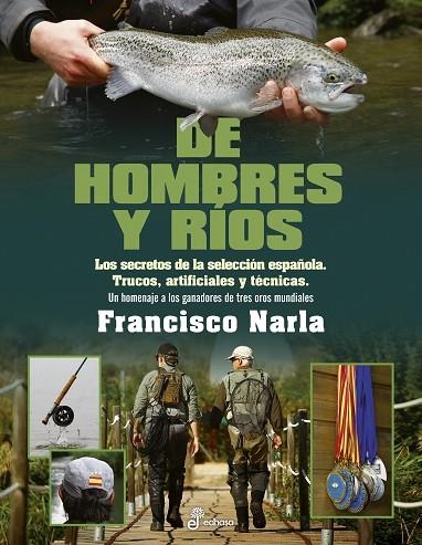 DE HOMBRES Y RÍOS. LOS SECRETOS DE LA SELECCION ESPAÑOLA. TRUCOS, ARTIFICIALES Y TECNICAS | 9788435065283 | NARLA, FRANCISCO