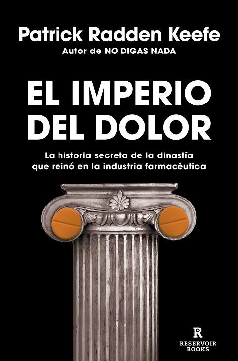 EL IMPERIO DEL DOLOR. LA HISTORIA SECRETA DE LA DINASTÍA QUE REINÓ EN LA INDUSTRIA FARMACÉUTICA | 9788418052491 | RADDEN KEEFE, PATRICK