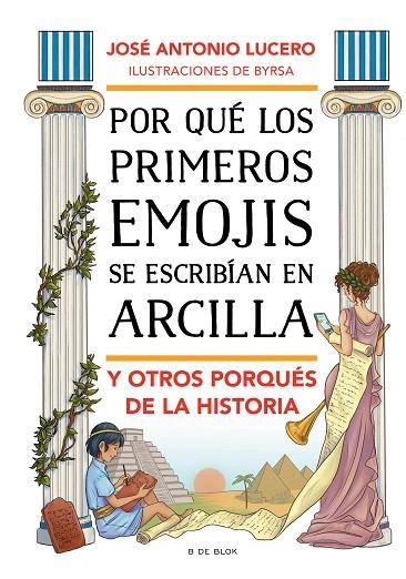 POR QUÉ LOS PRIMEROS EMOJIS SE ESCRIBÍAN EN ARCILLA Y OTROS PORQUÉS DE LA HISTORIA | 9788417921903 | LUCERO, JOSÉ ANTONIO