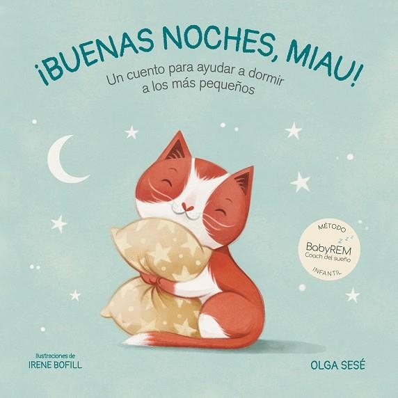 BUENAS NOCHES, MIAU! UN CUENTO PARA AYUDAR A DORMIR A LOS MÁS PEQUEÑOS | 9788448858421 | SESÉ, OLGA/BOFILL, IRENE