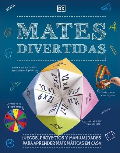 MATES DIVERTIDAS. JUEGOS, PROYECTOS Y MANUALIDADES PARA APRENDER MATEMÁTICAS EN CASA | 9780241537930 | DK