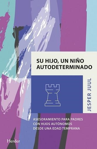 SU HIJO, UN NIÑO AUTODETERMINADO. ASESORAMIENTO PARA PADRES CON HIJOS AUTONOMOS DESDE UNA EDAD TEMPRANA | 9788425446788 | JUUL, JESPER