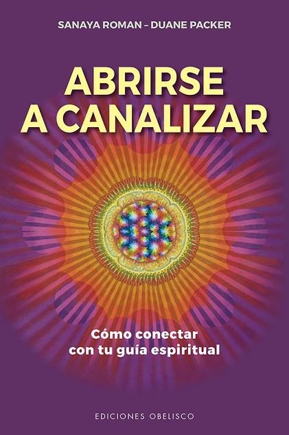 ABRIRSE A CANALIZAR. COMO CONECTAR CON TU GUIA ESPIRITUAL | 9788491117780 | ROMAN, SANAYA/PACKER, DUANE