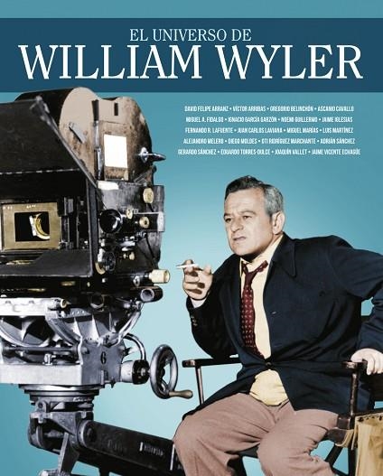 EL UNIVERSO DE WILLIAM WYLER | 9788418181269 | ARRIBAS, VICTOR / BELINCHÓN, GREGORIO / MIGUEL, MARIAS / RODRIGUEZ LAFUENTE, FERNANDO / TORRES-DULCE