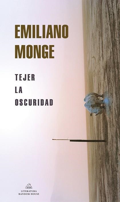 TEJER LA OSCURIDAD  | 9788439738954 | MONGE, EMILIANO