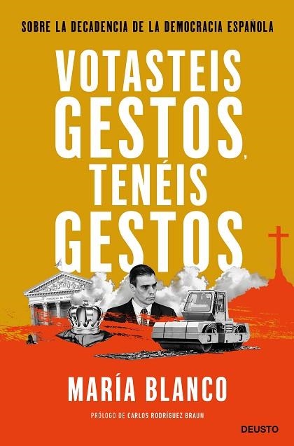 VOTASTEIS GESTOS, TENÉIS GESTOS SOBRE LA DECADENCIA DE LA DEMOCRACIA ESPAÑOLA | 9788423432752 | BLANCO GONZÁLEZ, MARÍA