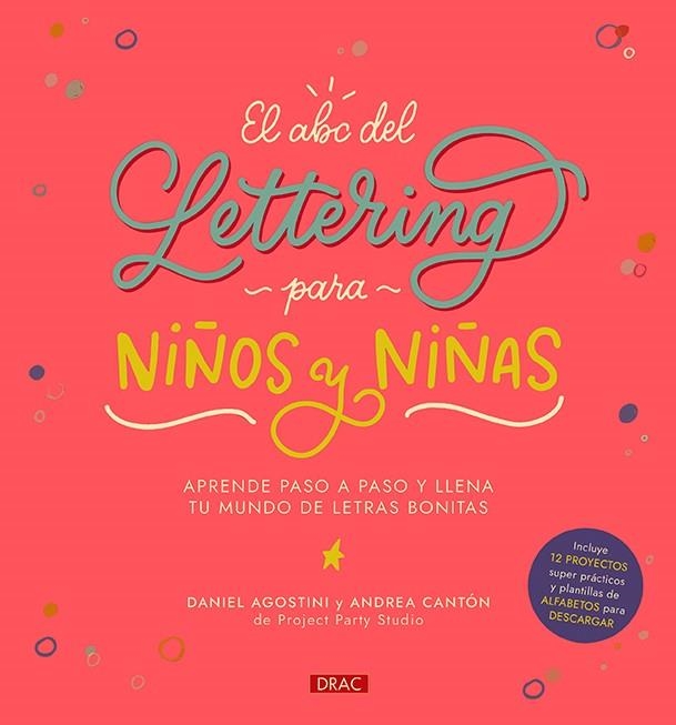 EL ABC DEL LETTERING PARA NIÑOS Y NIÑAS. APRENDE PASO A PASO Y LLENA TU MUNDO DE LETRAS BONITAS | 9788498746969 | AGOSTINI, DANIEL/CANTÓN, ANDREA