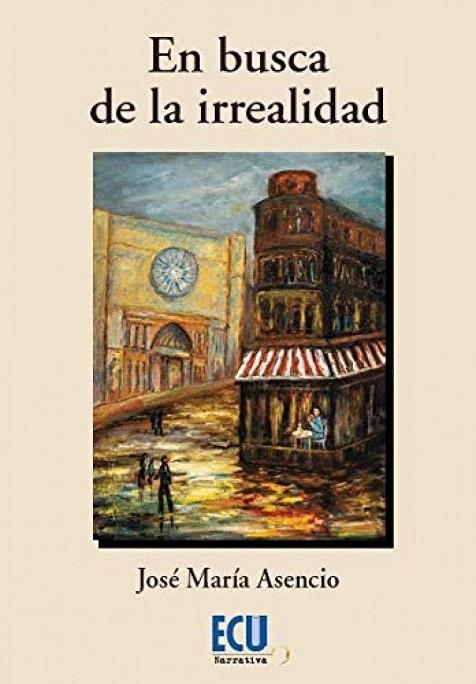 EN BUSCA DE LA IRREALIDAD | 9788417924751 | ASENCIO GALLEGO, JOSÉ MARÍA