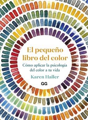 EL PEQUEÑO LIBRO DEL COLOR. CÓMO APLICAR LA PSICOLOGÍA DEL COLOR A TU VIDA | 9788425233456 | HALLER, KAREN