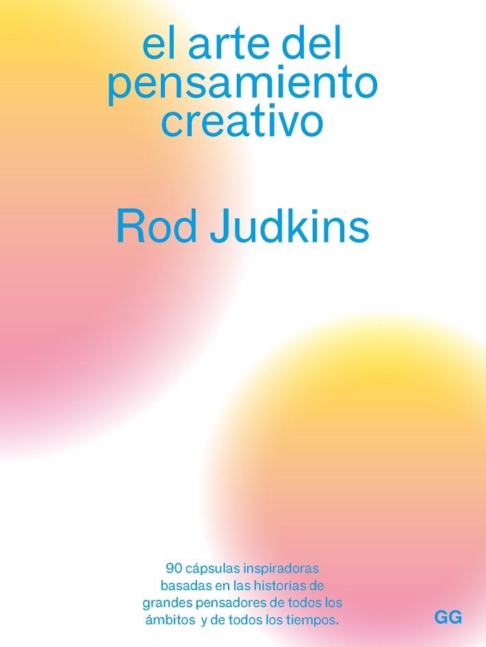 EL ARTE DEL PENSAMIENTO CREATIVO. 90 CAPSULAS INSPIRADORAS  | 9788425233180 | JUDKINS, ROD