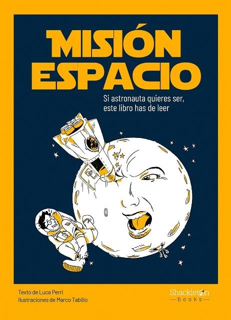 MISIÓN ESPACIO. SI ASTRONAUTA QUIERES SER, ESTE LIBRO HAS DE LEER | 9788413610825 | PERRI, LUCA