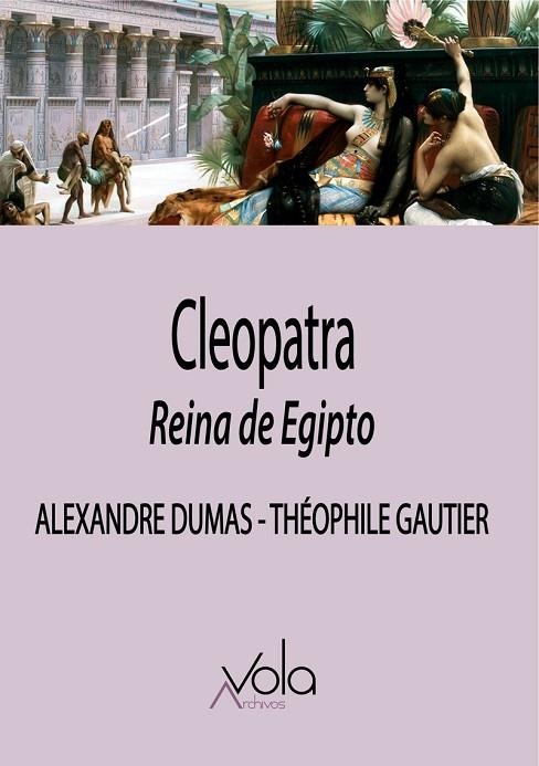 CLEOPATRA, REINA DE EGIPTO | 9788412301465 | DUMAS, ALEXANDRE/GAUTIER, THÉOPHILE