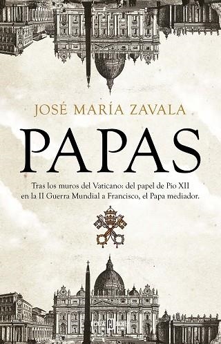 PAPAS TRAS LOS MUROS DEL VATICANO: DEL PAPEL DE PÍO XII EN LA II GUERRA MUNDIAL A FRAN | 9788401021329 | ZAVALA, JOSÉ MARÍA