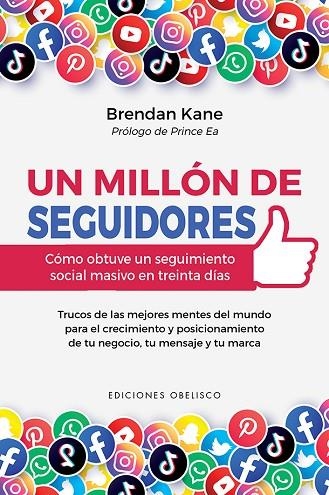 UN MILLÓN DE SEGUIDORES. CÓMO OBTUVE UN SEGUIMIENTO SOCIAL MASIVO EN TREINTA DÍAS | 9788491116899 | KANE, BRENDAN