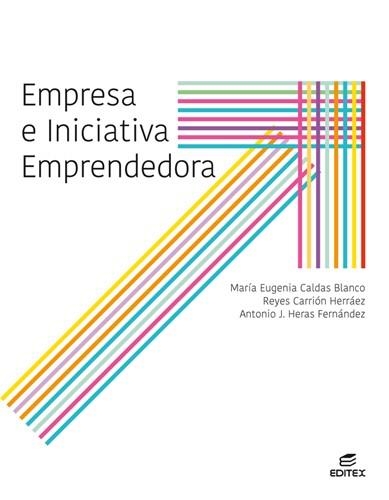 EMPRESA E INICIATIVA EMPRENDEDORA | 9788413212326 | CALDAS BLANCO, MARÍA EUGENIA/CARRIÓN HERRÁEZ, REYES/HERAS FERNÁNDEZ, ANTONIO JOSÉ