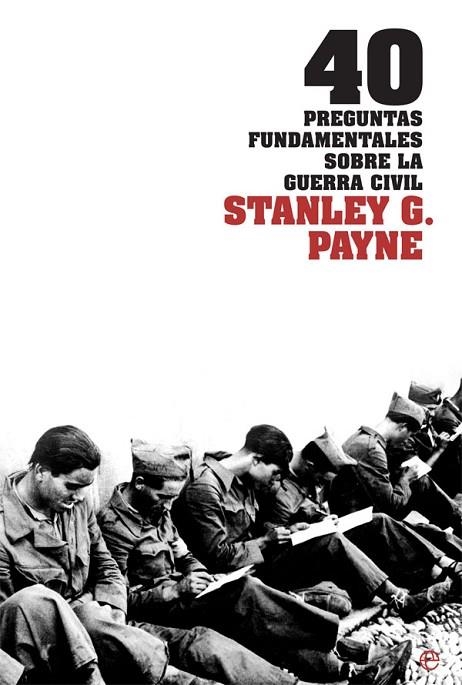 40 PREGUNTAS FUNDAMENTALES SOBRE LA GUERRA CIVIL | 9788413841847 | PAYNE, STANLEY G.