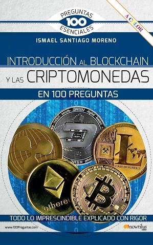 INTRODUCCIÓN AL BLOCKCHAIN Y LAS CRIPTOMONEDAS EN 100 PREGUNTAS | 9788413051734 | SANTIAGO MORENO, ISMAEL