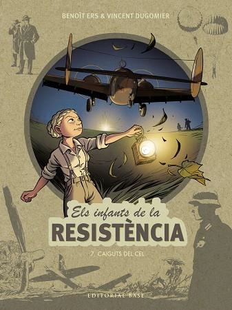 CAIGUTS DEL CEL. ELS INFANTS DE LA RESISTÈNCIA 7 | 9788418434891 | ERS, BENOÎT/DUGOMIER, VINCENT