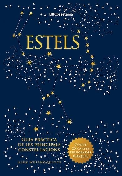 ESTELS. GUIA PRÀCTICA DE LES PRINCIPALS CONSTEL·LACIONS | 9788413560519 | WESTMOQUETTE, MARK