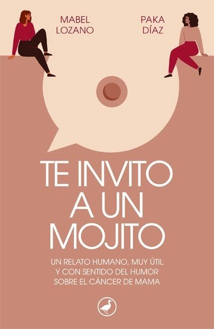 TE INVITO A UN MOJITO. UN RELATO HUMANO, MUY UTIL Y CON SENTIDO DEL HUMOR SOBRE EL CANCER DE MAMA | 9788418059728 | LOZANO, MABEL/DÍAZ, PAKA