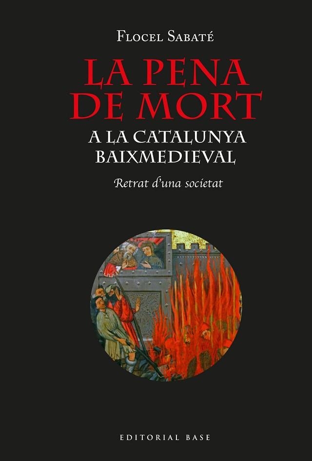 LA PENA DE MORT A LA CATALUNYA BAIXMEDIEVAL. RETRAT D’UNA SOCIETAT | 9788418434464 | SABATÉ I CURULL, FLOCEL