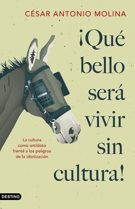 ¡QUÉ BELLO SERÁ VIVIR SIN CULTURA! | 9788423359592 | MOLINA, CÉSAR ANTONIO