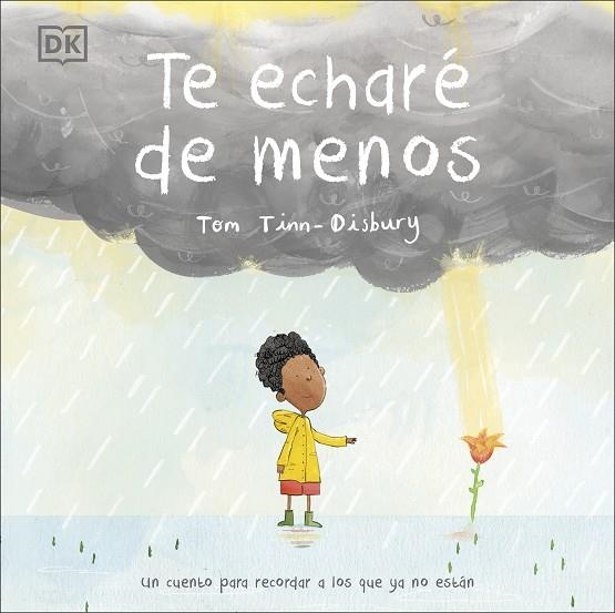 TE ECHARÉ DE MENOS. UN CUENTO PARA RECORDAR A LOS QUE YA NO ESTAN | 9780241538159 | TINN-DISBURY, TOMM