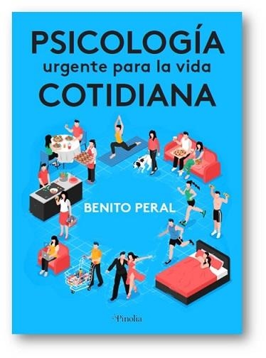 PSICOLOGÍA URGENTE PARA LA VIDA COTIDIANA | 9788412336597 | PERAL, BENITO