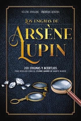 LOS ENIGMAS DE ARSÈNE LUPIN. 200 ENIGMAS Y ACERTIJOS | 9788418882050 | AMALRIC, HÉLÈNE/RÉBÉNA, FRÉDÉRIC