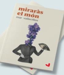 MIRARÀS AL MÓN | 9788494943706 | VALLECILLOS LOPEZ, MAR