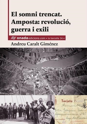 EL SOMNI TRENCAT. AMPOSTA: REVOLUCIO, GUERRA I EXILI | 9788418634475 | CARALT GIMÉNEZ, ANDREU