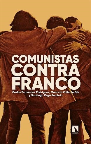 COMUNISTAS CONTRA FRANCO. CIEN AÑOS DE LUCHAS | 9788413523163 | FERNÁNDEZ RODRÍGUEZ, CARLOS/VALIENTE OTS, MAURICIO/VEGA SOMBRÍA, SANTIAGO